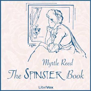 Spinster Book, The by Myrtle Reed (1874 - 1911)