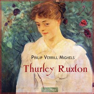 Thurley Ruxton by  Philip Verrill Mighels (1869 - 1911)