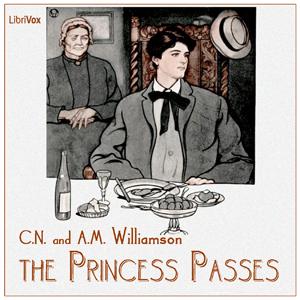 Princess Passes, The by Charles Norris Williamson (1859 - 1920) and Alice Muriel Williamson (1869 - 1933)