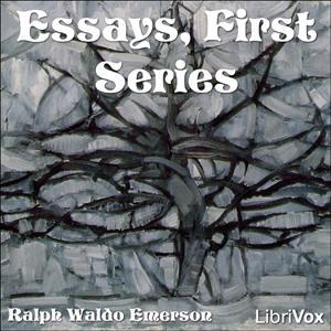 Essays, First Series by Ralph Waldo Emerson (1803 - 1882)