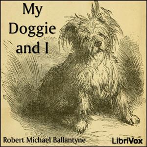 My Doggie and I by R. M. Ballantyne (1825 - 1894)
