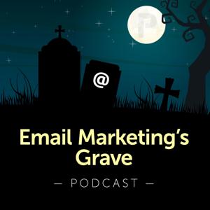 Email Marketing's Grave Podcast