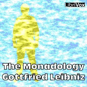 Monadology, The by Gottfried Wilhelm Leibniz (1646 - 1716)