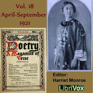 Poetry: A Magazine of Verse, Vol 18, April-September 1921 by Various and Harriet Monroe (1860 - 1936)