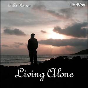 Living Alone by Stella Benson (1892 - 1933)