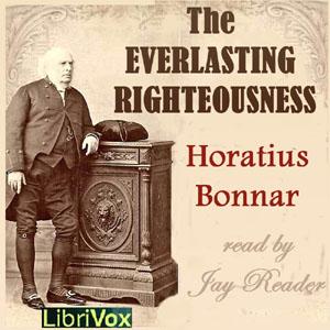 Everlasting Righteousness, The by Horatius Bonar (1808 - 1889)