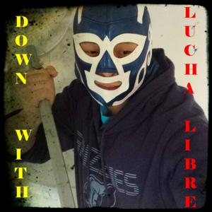 Down With Lucha Libre