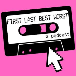 First Last Best Worst