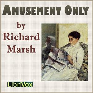Amusement Only by Richard Marsh (1857 - 1915)