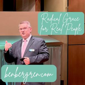 Radical Grace For Real People with Ben Bergren