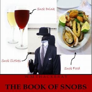 Book of Snobs, The by William Makepeace Thackeray (1811 - 1863)