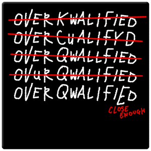 OverQualified