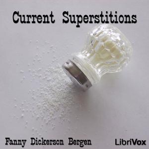 Current Superstitions by  Fanny Dickerson Bergen (1846 - 1924)