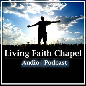 Living Faith Chapel Audio Podcast