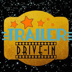 The Trailer Drive-In Podcast