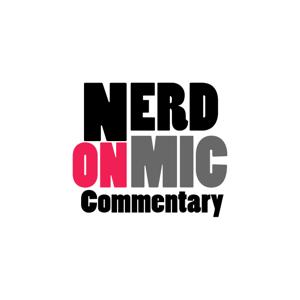 Nerd On Mic Commentary