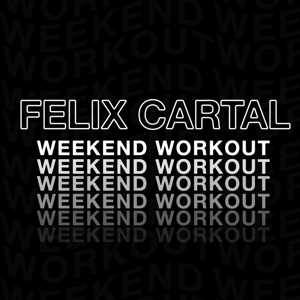 Felix Cartal - Weekend Workout by Felix Cartal