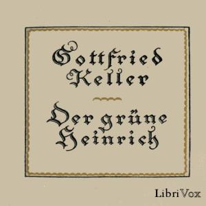 Grüne Heinrich (zweite Fassung), Der by Gottfried Keller (1819 - 1890)