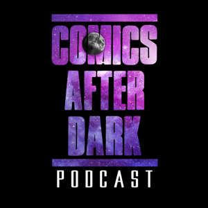 Comics After Dark Podcast