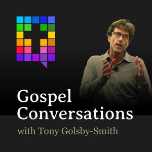 Gospel Conversations podcast by Tony Golsby-Smith