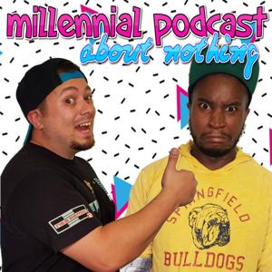 Millennial Podcast About Nothing