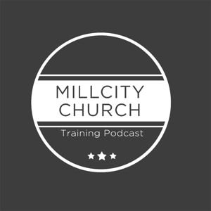 Mill City Church Training Podcast