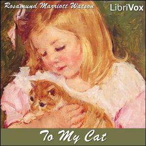 To My Cat by  Rosamund Marriott Watson (1860 - 1911)