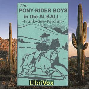 Pony Rider Boys in the Alkali, The by Frank Gee Patchin (1861 - 1925)
