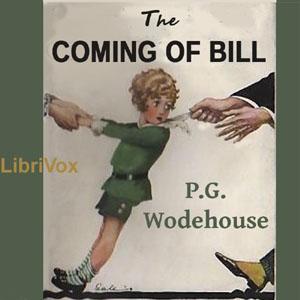 Coming of Bill (or: Their Mutual Child; or: The White Hope), The by P. G. Wodehouse (1881 - 1975)
