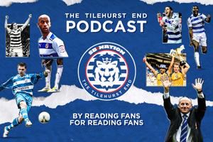 The Tilehurst End - A Reading FC Podcast by The Tilehurst End