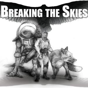 Breaking the Skies Podcast - Breaking The Skies