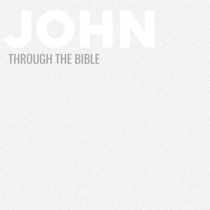 Through the Bible - John by Calvary Monterey