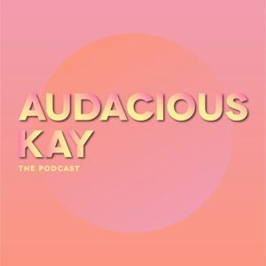 Audacious Kay - The Podcast