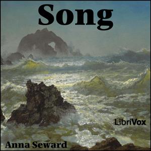 Song (Seward version) by Anna Seward (1747 - 1809)