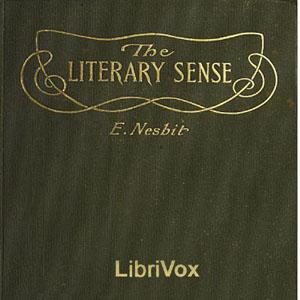 Literary Sense, The by E. Nesbit (1858 - 1924)