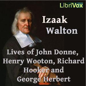 Izaak Walton's Lives of John Donne, Henry Wotton, Richard Hooker and George Herbert by Izaak Walton (1593 - 1683)