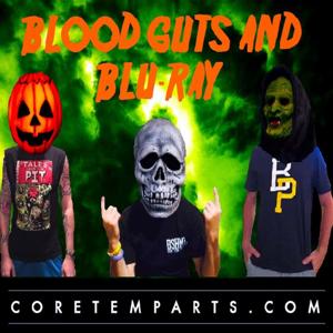 Blood, Guts and Blu-Ray : The Official Horror Podcast of Core Temp Arts by Blood, Guts and Blu-Ray