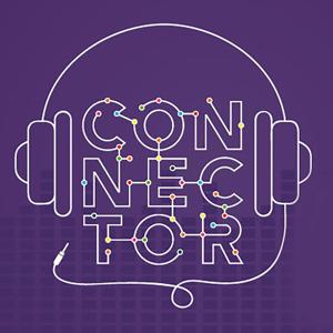 Connector Podcast - Makers, Movers & Shakers