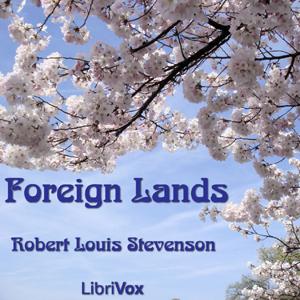 Foreign Lands by Robert Louis Stevenson (1850 - 1894)