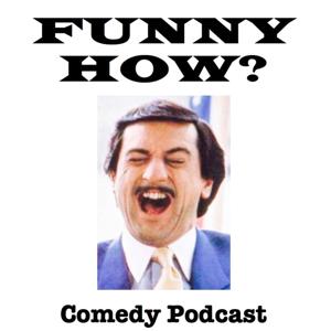 Funny How? Comedy Podcast - Episode #1