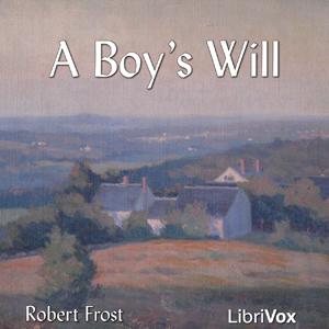 Boy's Will, A by Robert Frost (1874 - 1963)