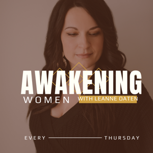 Awakening Women Podcast by Leanne Oaten