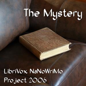 Mystery (LibriVox NaNoWriMo novel 2006), The by LibriVox volunteers