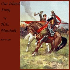 Our Island Story, Part 1 by Henrietta Elizabeth Marshall (1867 - 1941)