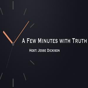 A Few Minutes with Truth by Jesse Dickison