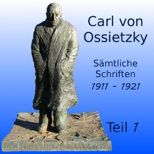 Sämtliche Schriften 1911-1921, Teil 1 by Carl von Ossietzky (1889 - 1938)