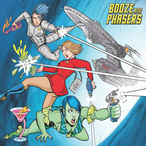 Booze and Phasers by Geek Girl Authority