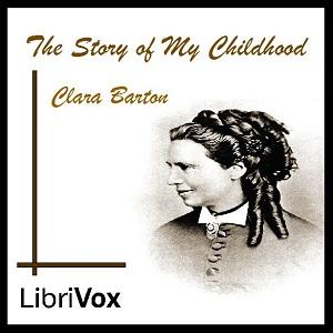 Story of My Childhood, The by Clara Barton (1821 - 1912)