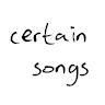 Certain Songs