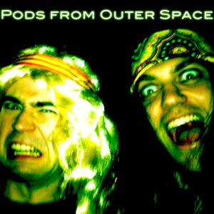 Pods from Outer Space